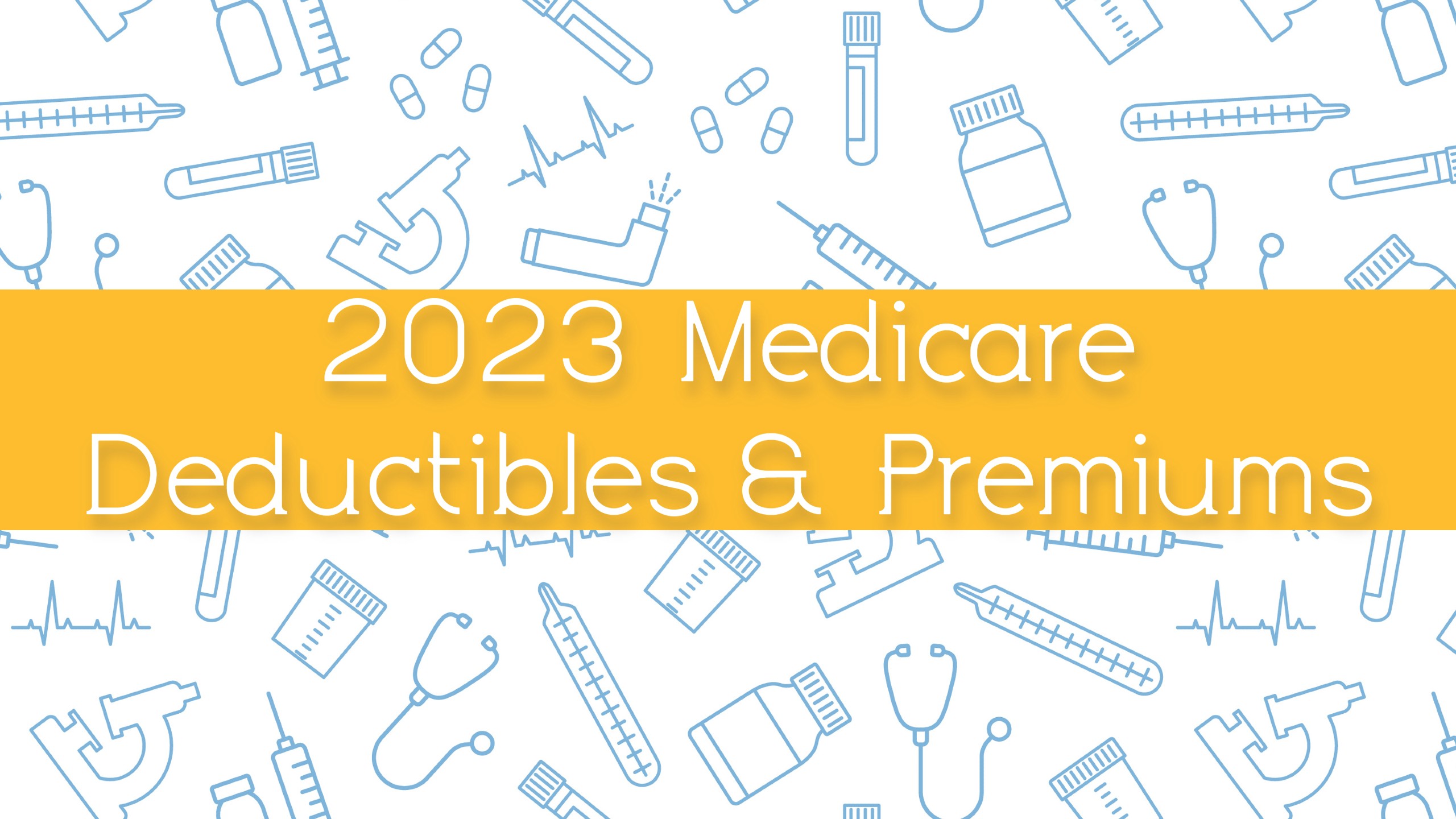 2023 Medicare Deductibles & Premiums Released Early