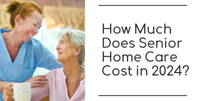 How Much Does Senior Home Care Cost in 2024? cover photo