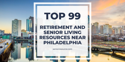 99 Best Retirement and Senior Living Resources Near Philadelphia