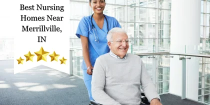 Best Nursing Homes Near Merrillville, IN